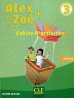 Alex et Zoe - ниво 3 (A1 - A2): Учебна тетрадка по френски език за 4. клас : Nouvelle edition Colette Samson